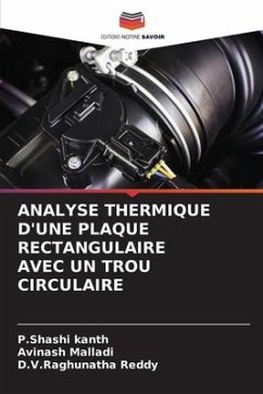 ANALYSE THERMIQUE D'UNE PLAQUE RECTANGULAIRE AVEC UN TROU CIRCULAIRE - Kanth, P.Shashi;Malladi, Avinash;Reddy, D.V.Raghunatha