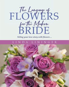 The Language of Flowers for the Modern Bride - Lininger, Linda