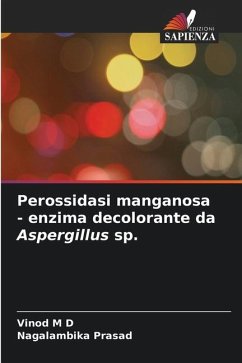 Perossidasi manganosa - enzima decolorante da Aspergillus sp. - M D, Vinod;Prasad, Nagalambika