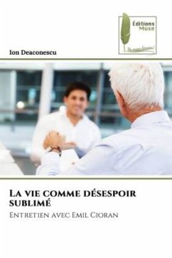 La vie comme désespoir sublimé - Deaconescu, Ion