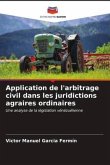 Application de l'arbitrage civil dans les juridictions agraires ordinaires