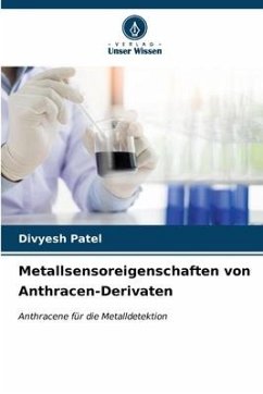 Metallsensoreigenschaften von Anthracen-Derivaten - Patel, Divyesh