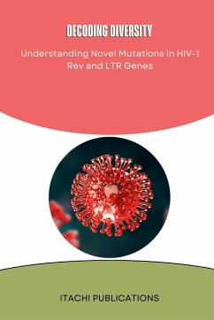 Decoding diversity Understanding Novel Mutations in HIV-1 Rev and LTR Genes - Publications, Itachi