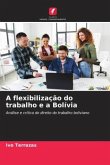 A flexibilização do trabalho e a Bolívia