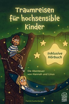 Traumreisen für hochsensible und empfindsame Kinder inklusive gratis Hörbuch - Guttenberger, Patrick
