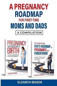 A Pregnancy Roadmap for First-Time Moms and Dads - Benson, Elizabeth
