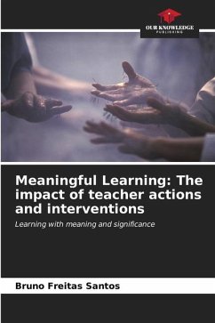 Meaningful Learning: The impact of teacher actions and interventions - Freitas Santos, Bruno