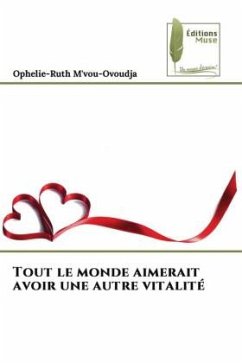 Tout le monde aimerait avoir une autre vitalité - M'vou-Ovoudja, Ophelie-Ruth