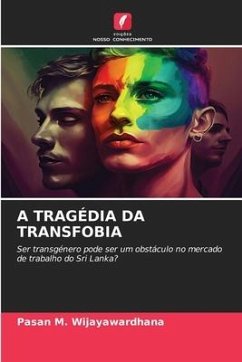 A TRAGÉDIA DA TRANSFOBIA - Wijayawardhana, Pasan M.