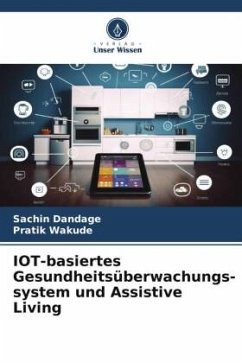 IOT-basiertes Gesundheitsüberwachungs-system und Assistive Living - Dandage, Sachin;Wakude, Pratik