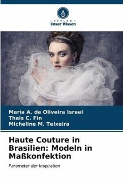 Haute Couture in Brasilien: Modeln in Maßkonfektion - Israel, Maria A. de Oliveira;Fin, Thais C.;Teixeira, Micheline M.