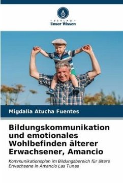 Bildungskommunikation und emotionales Wohlbefinden älterer Erwachsener, Amancio - Atucha Fuentes, Migdalia