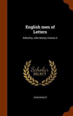 English men of Letters: Edited by John Morley Volume 5 - Morley, John