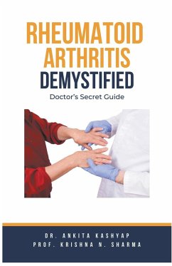 Rheumatoid Arthritis Demystified - Kashyap, Ankita; Sharma, Krishna N.