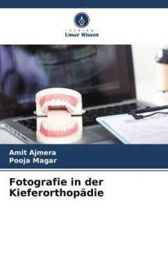 Fotografie in der Kieferorthopädie - Ajmera, Amit;Magar, Pooja