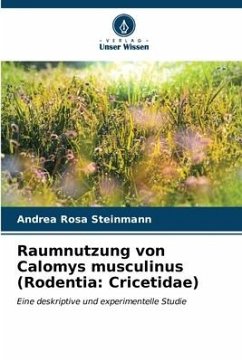 Raumnutzung von Calomys musculinus (Rodentia: Cricetidae) - Steinmann, Andrea Rosa