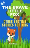 The Brave Little Fox & Other Bedtime Stories For Kids (eBook, ePUB) The Brave Little Fox & Other Bedtime Stories For Kids (eBook, ePUB)