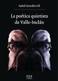 La poética quietista de Valle-Inclán (eBook, ePUB) La poética quietista de Valle-Inclán (eBook, ePUB)