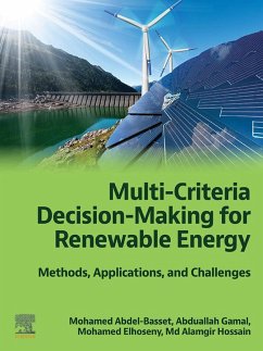 Multi-Criteria Decision-Making for Renewable Energy (eBook, ePUB) - Abdel-Basset, Mohamed; Elhoseny, Mohamed; Gamal, Abduallah; Hossain, Md Alamgir