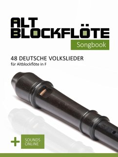 Altblockflöte Songbook - 48 deutsche Volkslieder für Altblockflöte in F (eBook, ePUB) - Boegl, Reynhard; Schipp, Bettina