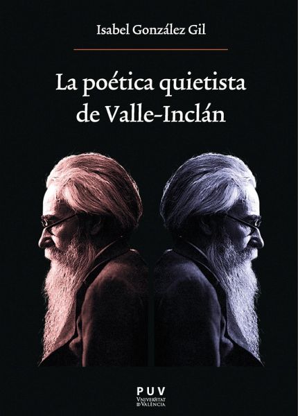 La poética quietista de Valle-Inclán (eBook, PDF) La poética quietista de Valle-Inclán (eBook, PDF)