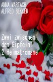 Zwei zwischen den Gipfeln: 2 Heimatromane (eBook, ePUB)