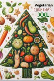 Vegetarian Christmas XXL (eBook, ePUB) Vegetarian Christmas XXL (eBook, ePUB)
