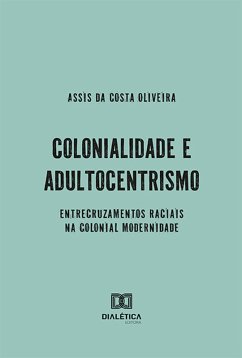 Colonialidade e Adultocentrismo (eBook, ePUB) - Oliveira, Assis da Costa