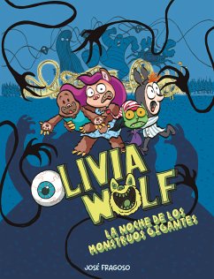 Olivia Wolf. La noche de los monstruos gigantes (fixed-layout eBook, ePUB) - Fragoso, José