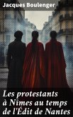 Les protestants à Nîmes au temps de l'Édit de Nantes (eBook, ePUB)