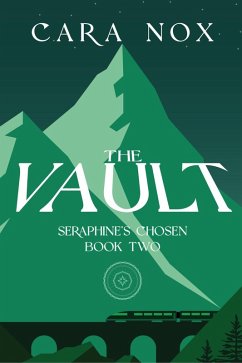 The Vault (Seraphine's Chosen, #2) (eBook, ePUB) - Nox, Cara