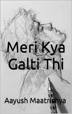 Meri Kya Galti Thi (Ardhviram Series, #1) (eBook, ePUB) - Maatrishya, Aayush