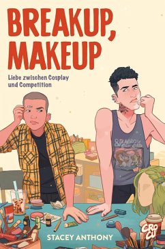 Breakup, Makeup - Liebe zwischen Cosplay und Competition (eBook, ePUB) - Anthony, Stacey