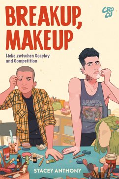 Breakup, Makeup - Liebe zwischen Cosplay und Competition (eBook, ePUB) - Anthony, Stacey