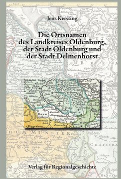 Niedersächsisches Ortsnamenbuch / Die Ortsnamen von Stadt und Kreis Oldenburg und der Stadt Delmenhorst - Kersting, Jens