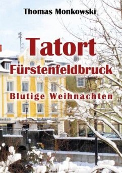 Tatort Fürstenfeldbruck Blutige Weihnachten - Monkowski Thomas