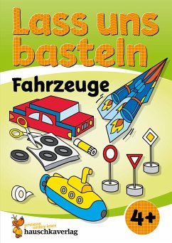 Lass uns basteln - Bastelbuch ab 4 Jahre - Fahrzeuge - Schulz, Joshua;Beurenmeister, Corina
