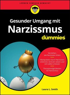 Gesunder Umgang mit Narzissmus für Dummies - Smith, Laura L.