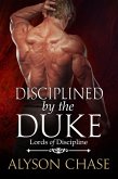 Disciplined by the Duke (Lords of Discipline, #1) (eBook, ePUB)
