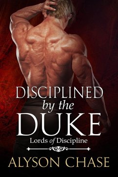 Cover Disciplined by the Duke (Lords of Discipline, #1) (eBook, ePUB)