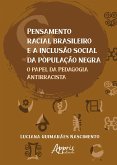 Pensamento Racial Brasileiro e a Inclusão Social da População Negra: O Papel da Pedagogia Antirracista (eBook, ePUB)