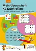 Mein Übungsheft Konzentration - 1. Klasse: Wahrnehmung, logisches Denken