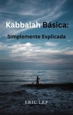 Kabbalah Básica: Explicada de Forma Sencilla (eBook, ePUB)