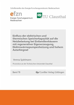 Ein¿uss der elektrischen und thermischen Speicherkapazität auf die Netzbelastung bei Einfamilienhäusern mit regenerativer Eigenerzeugung, Elektrowärmepumpenheizung und hohem Autarkiegrad - Spielmann, Verena