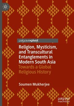 Religion, Mysticism, and Transcultural Entanglements in Modern South Asia - Mukherjee, Soumen