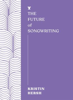 The Future of Songwriting (eBook, ePUB) - Hersh, Kristin