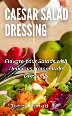 Caesar Salad Dressing (eBook, ePUB) - Ahmad, John
