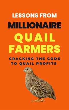 Lessons From Millionaire Quail Farmers: Cracking the Code to Quail Profits (eBook, ePUB) - Rachael, Lady
