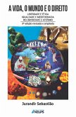 A VIDA, O MUNDO E O DIREITO (eBook, ePUB) A VIDA, O MUNDO E O DIREITO (eBook, ePUB)