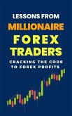 Lessons From Millionaire Forex Traders: Cracking The Code To Forex Profits (eBook, ePUB)